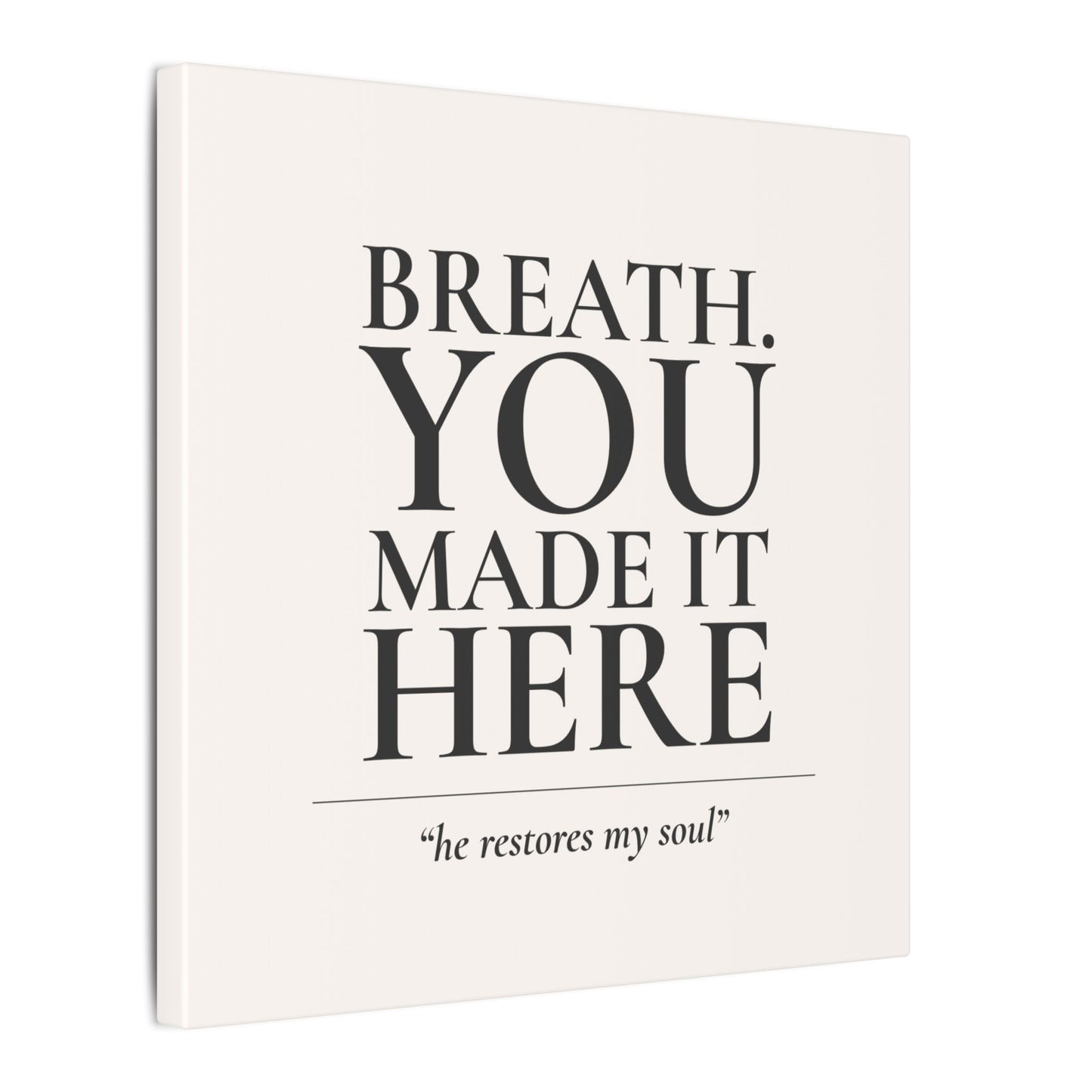 Breath. You Made It Here