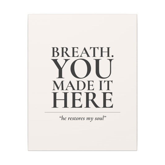 Breath. You Made It Here