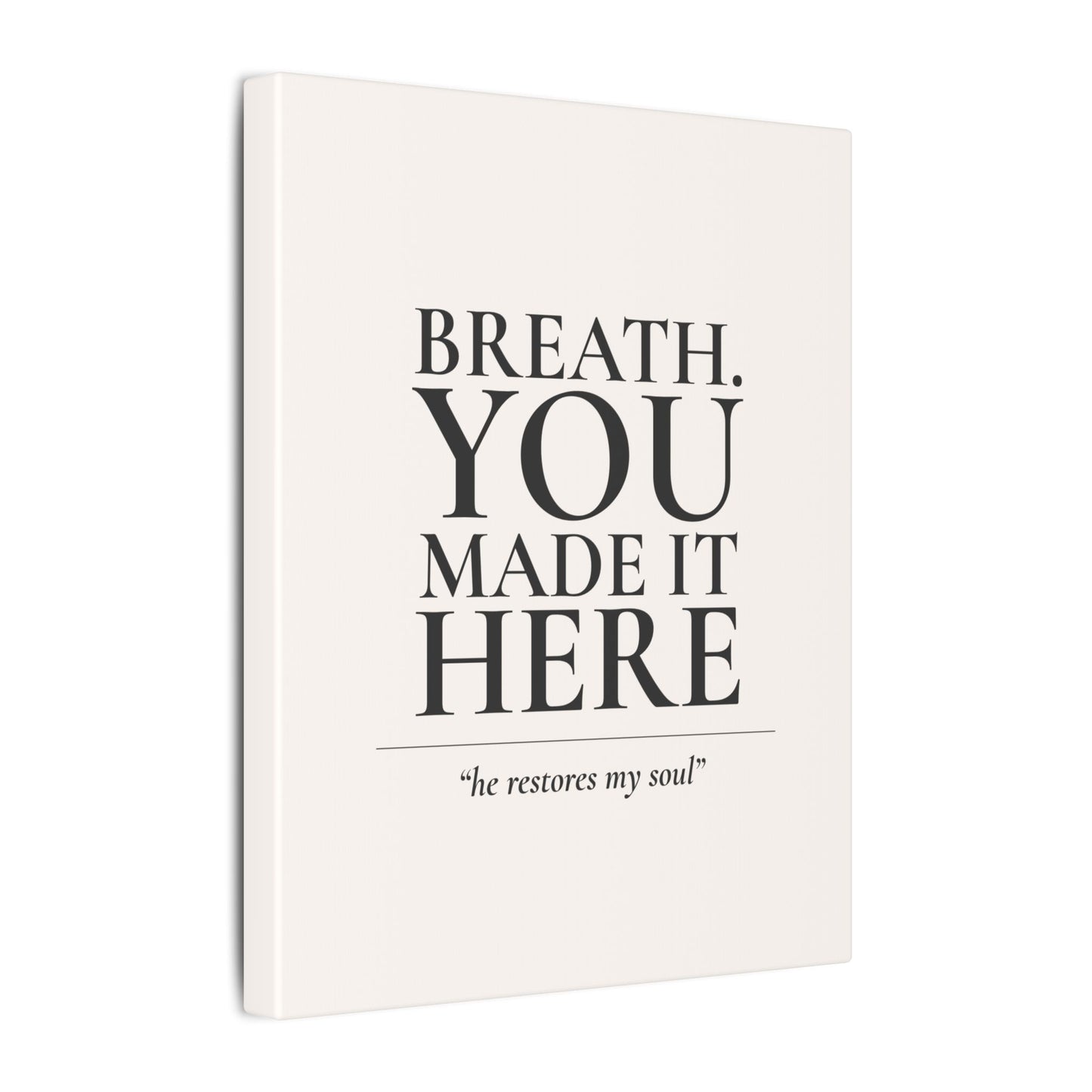 Breath. You Made It Here
