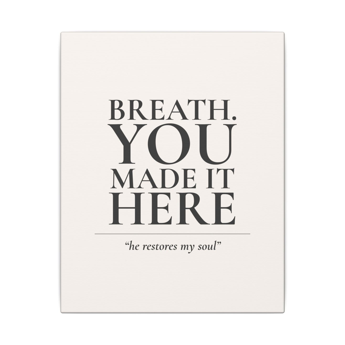 Breath. You Made It Here