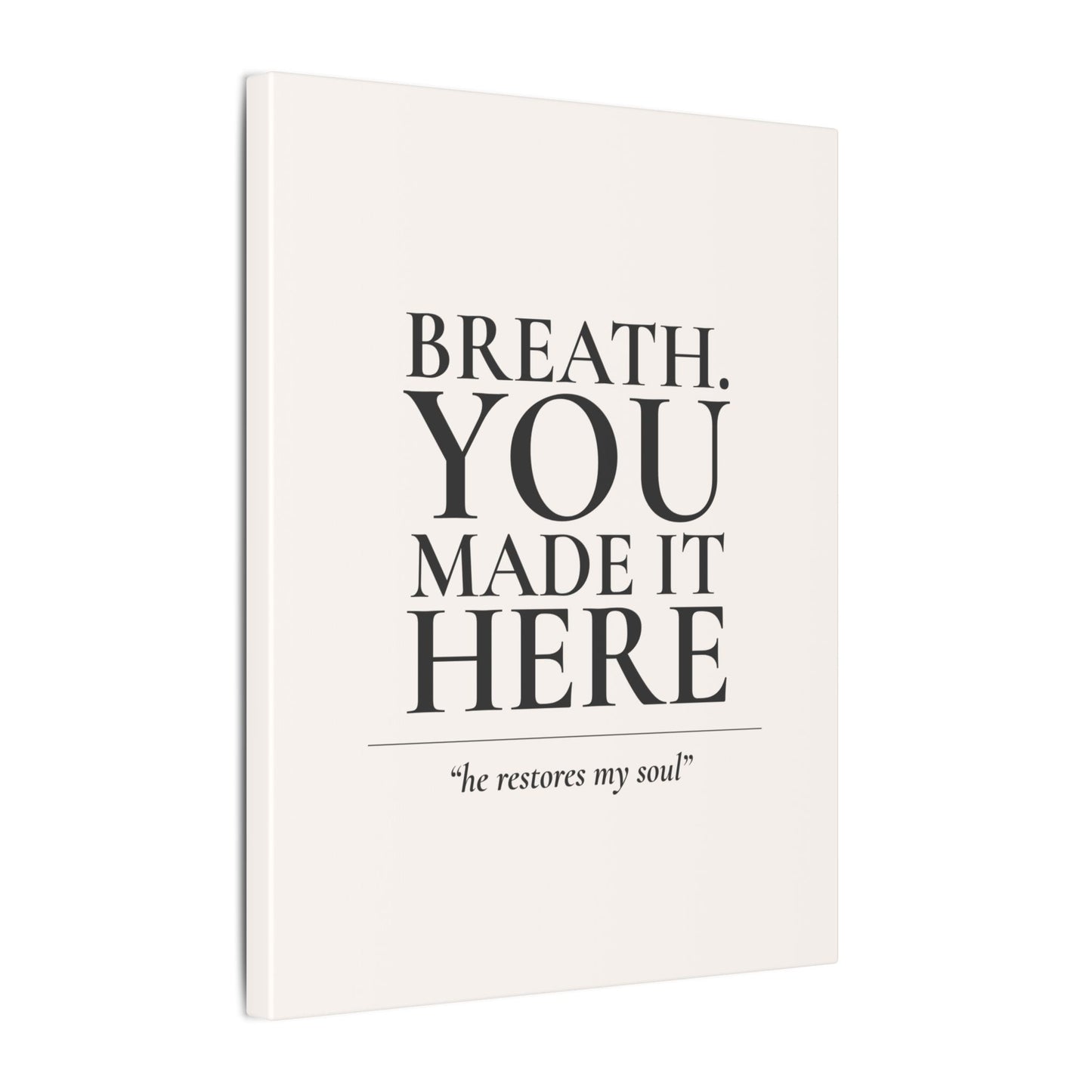 Breath. You Made It Here