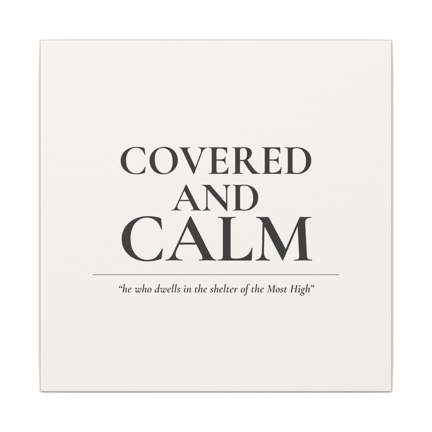 Covered and Calm