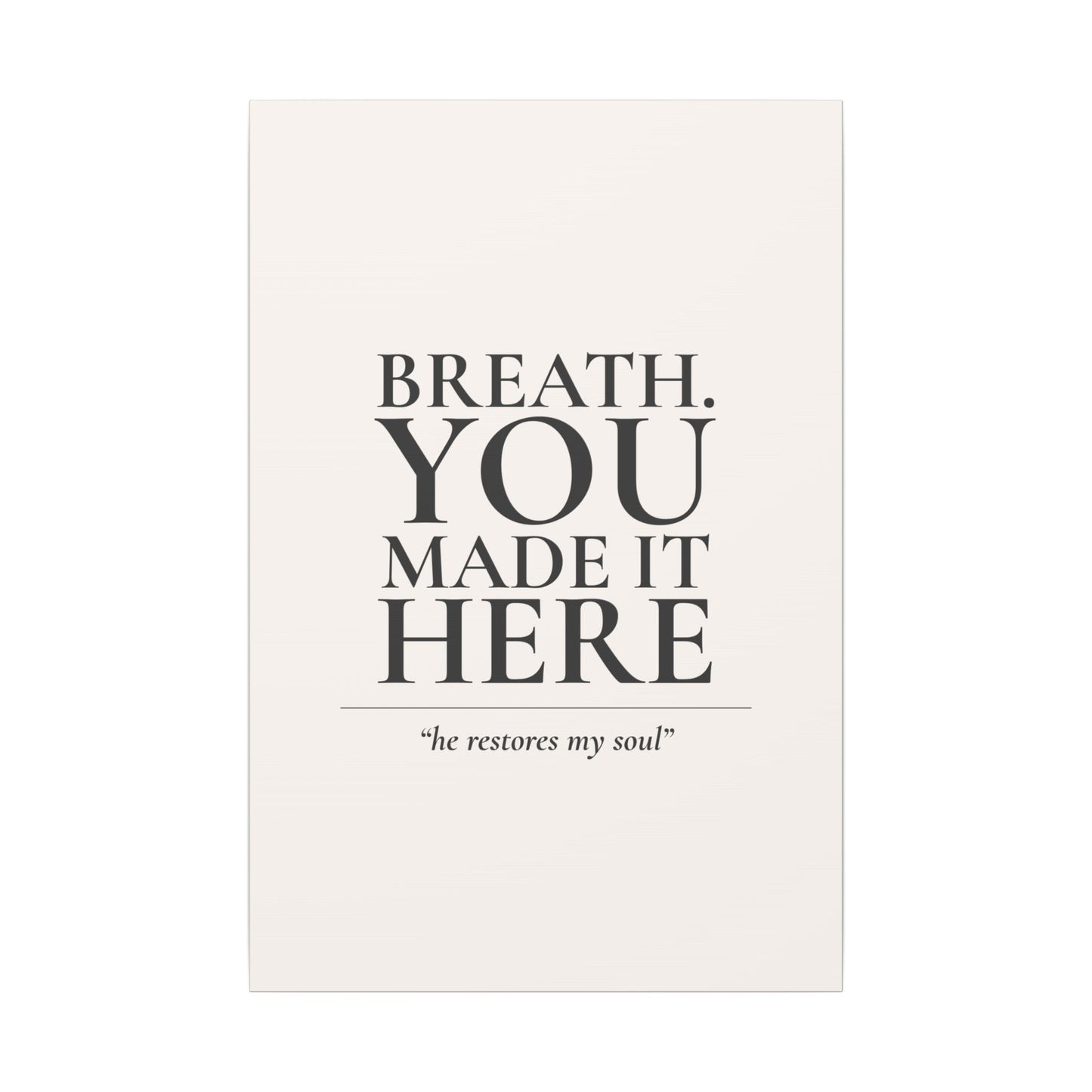Breath. You Made It Here
