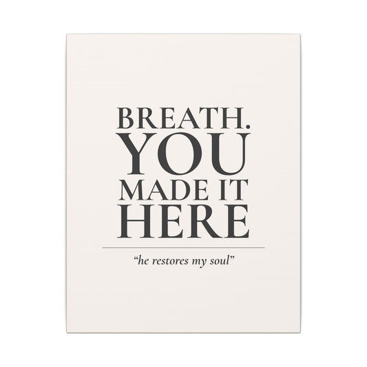 Breath. You Made It Here