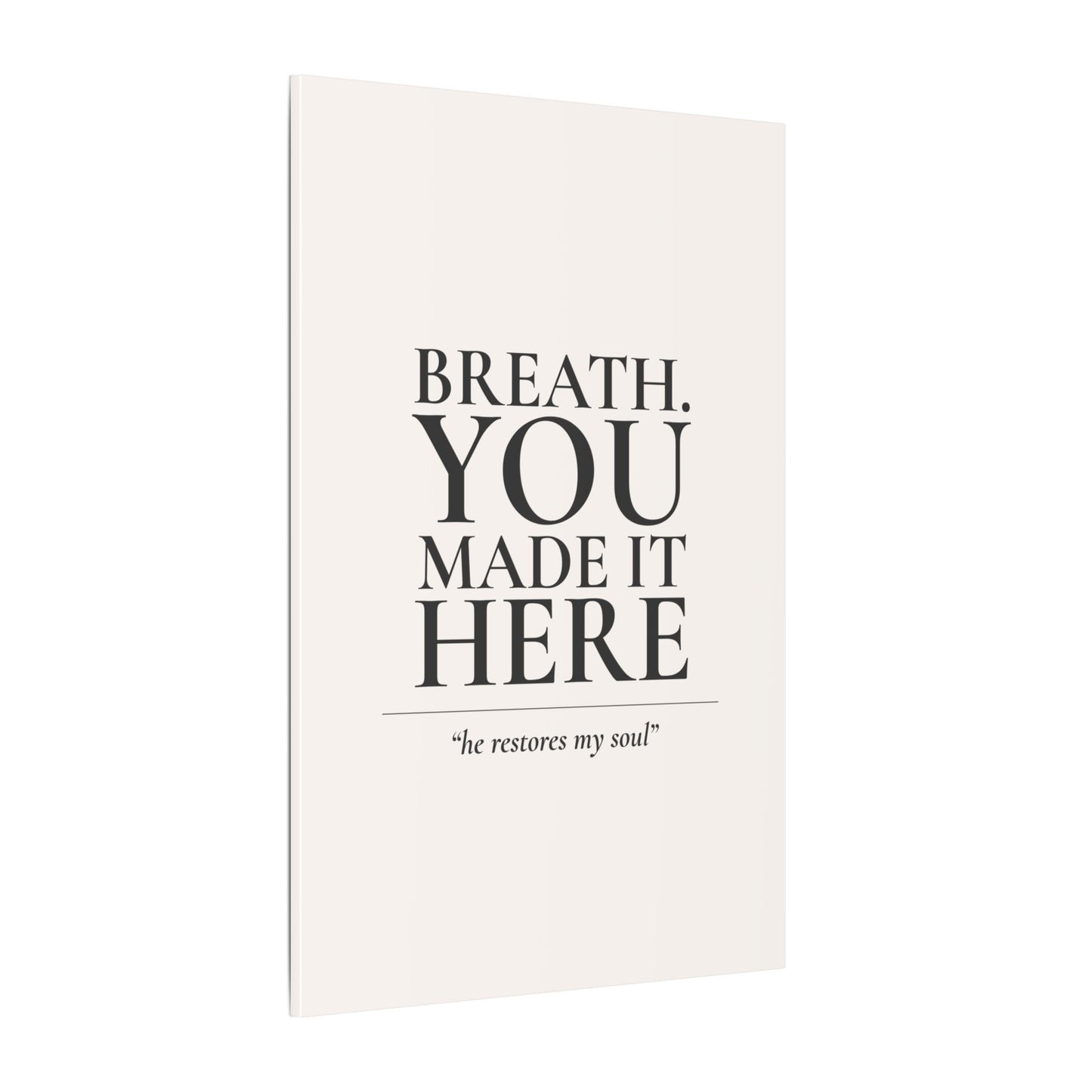 Breath. You Made It Here