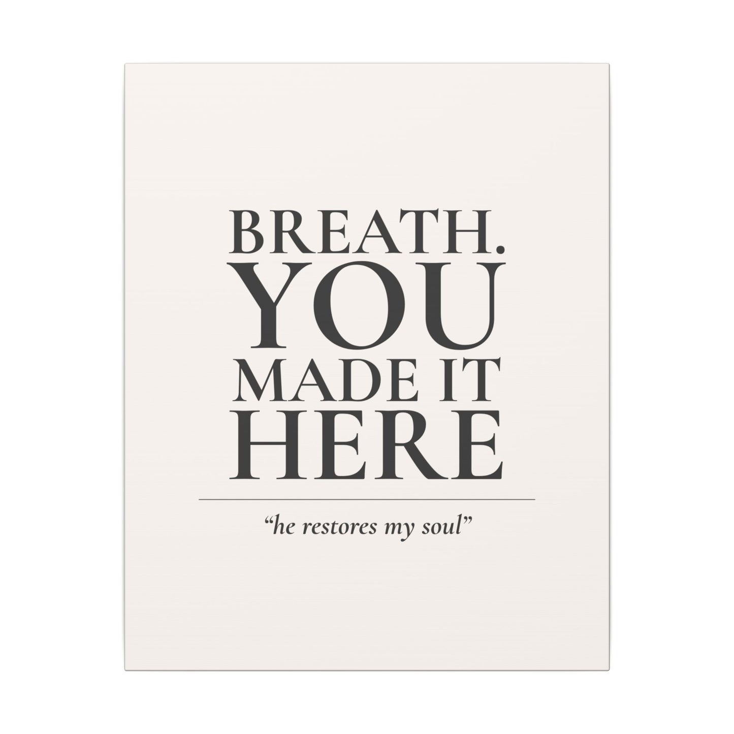Breath. You Made It Here