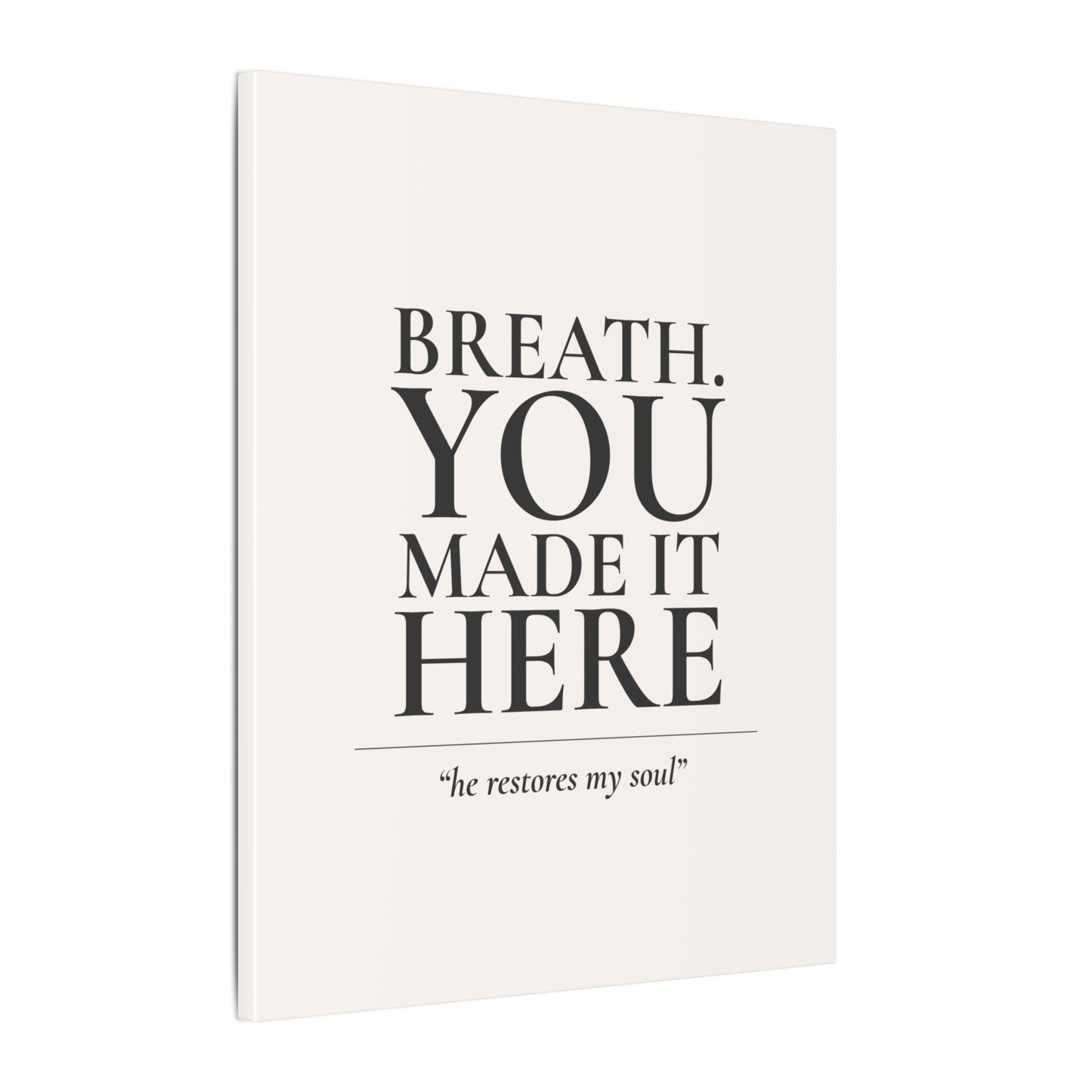 Breath. You Made It Here